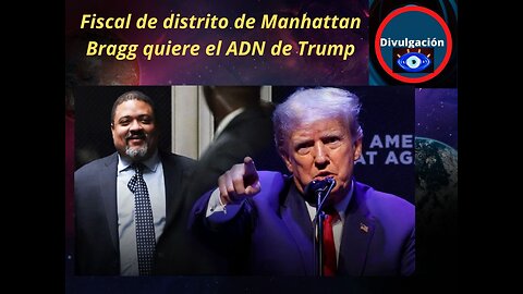 Fiscal de distrito de Manhattan Bragg quiere el ADN de Trump