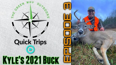 TGWO Quick Trip - Kyle Green's 2020 Deer Kill