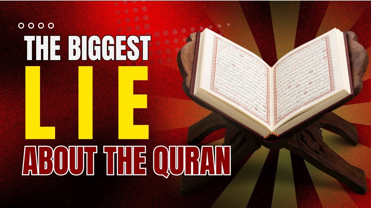 The Biggest Lie about the Quran