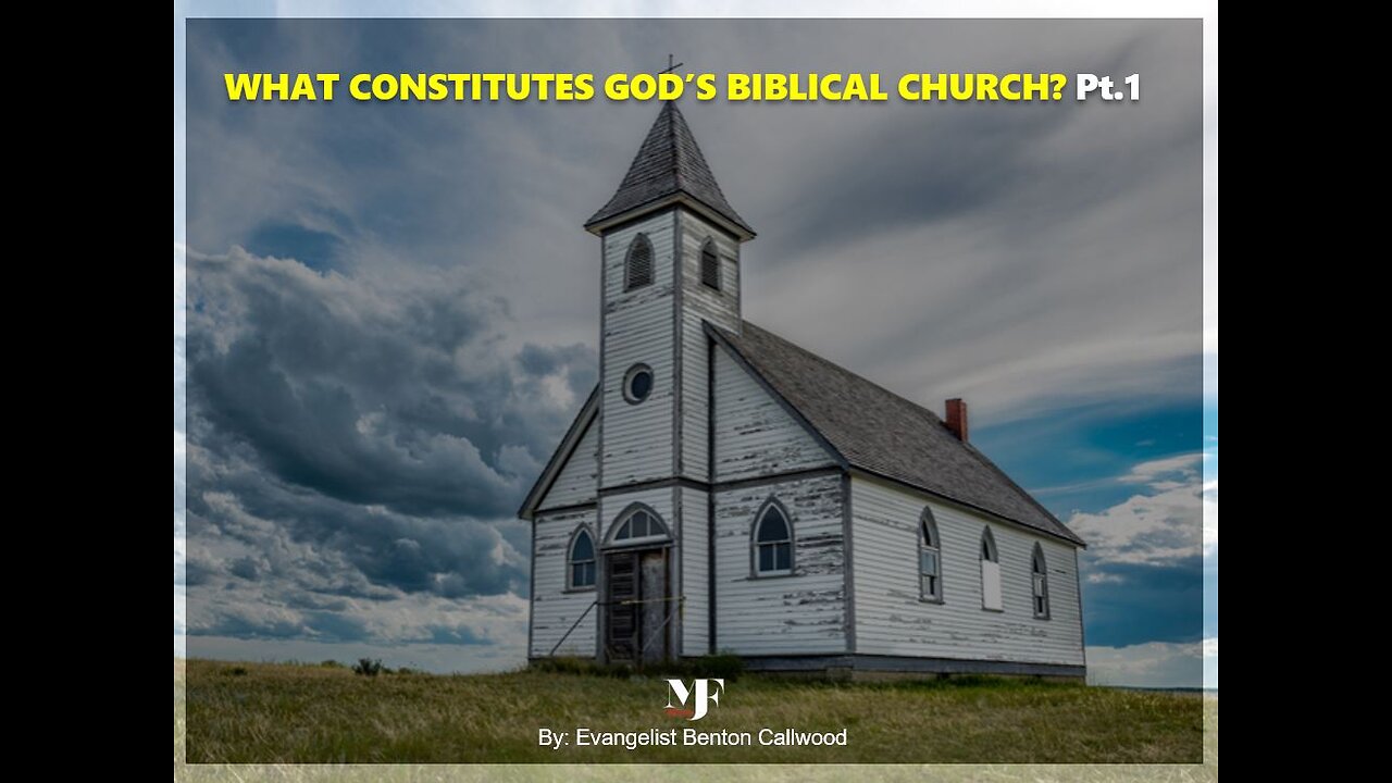 05-06-23 WHAT CONSTITUTES GOD'S BIBLICAL CHURCH Pt.1 - AY By Evangelist Benton Callwood