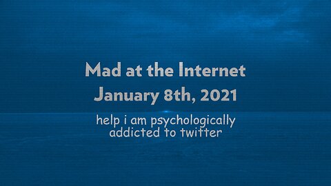 2021-01-08 - My Psychological Addiction to Twitter - Mad at the Internet