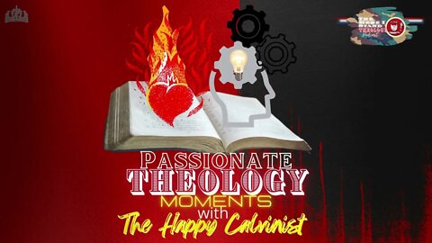 PASSIONATE THEOLOGY MOMENTS with The Happy Calvinist (Intro)