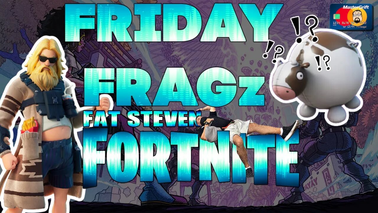 FAT Steven - #FORTNITE Friday FRAGz