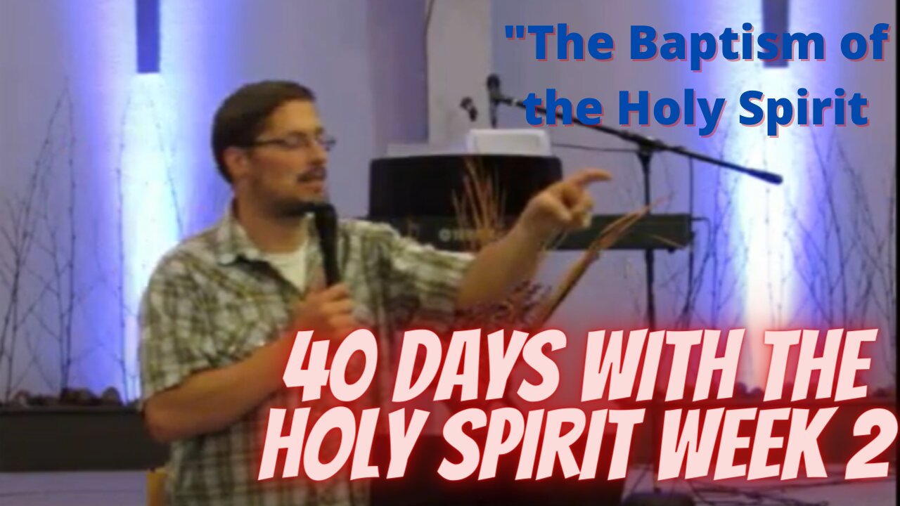 "Baptism in the Spirit"│ 40 Days with the Holy Spirit Week 2│Pastor Joel Bremer