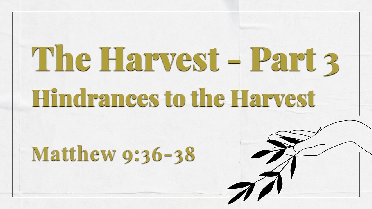 Mar. 20, 2022 - Sunday AM - MESSAGE - The Harvest, Part 3 (Matt. 9:36-38)