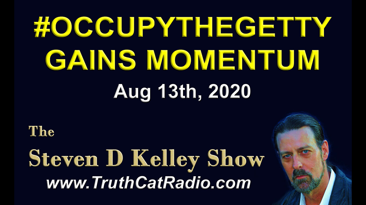 OccupyTheGetty Gains Momentum! The Stven D Kelley Show Aug-13-2020