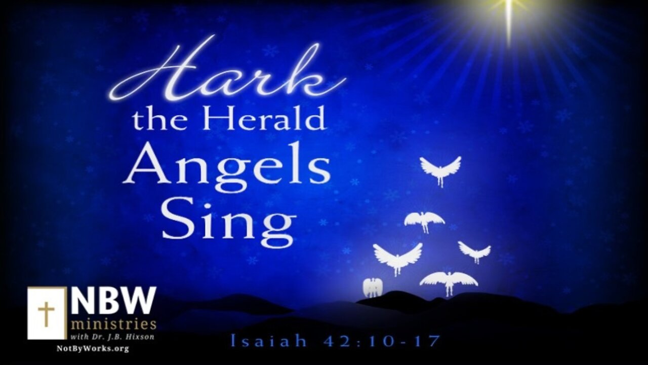 1091. Hark the Herald Angels Sing (Isaiah 42:10-17)