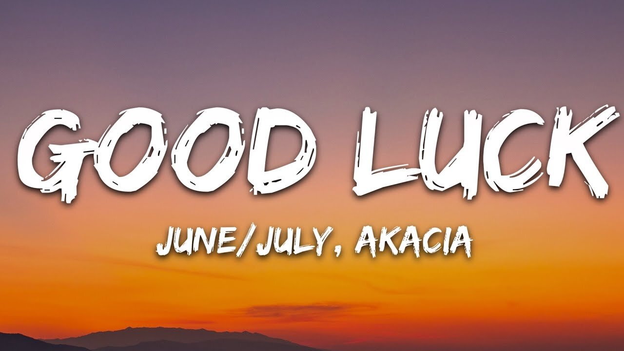 June/July-good luck(lyrics) feat. Akacia