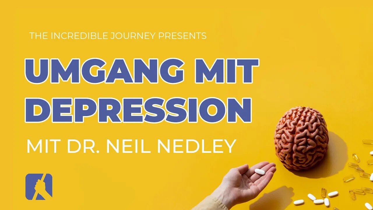 Umgang mit Depression # Dr. Neil Nedley, Gary Kent # The Incredible Journey