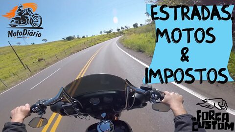 Rodovias que não queremos rodar, motos que não queremos comprar e impostos que não queremos pagar!