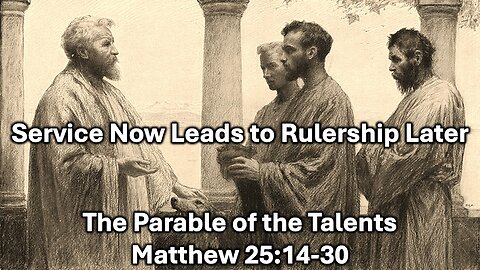 Sunday Sermon 8/25/24 - Service Now Leads To Rulership Later