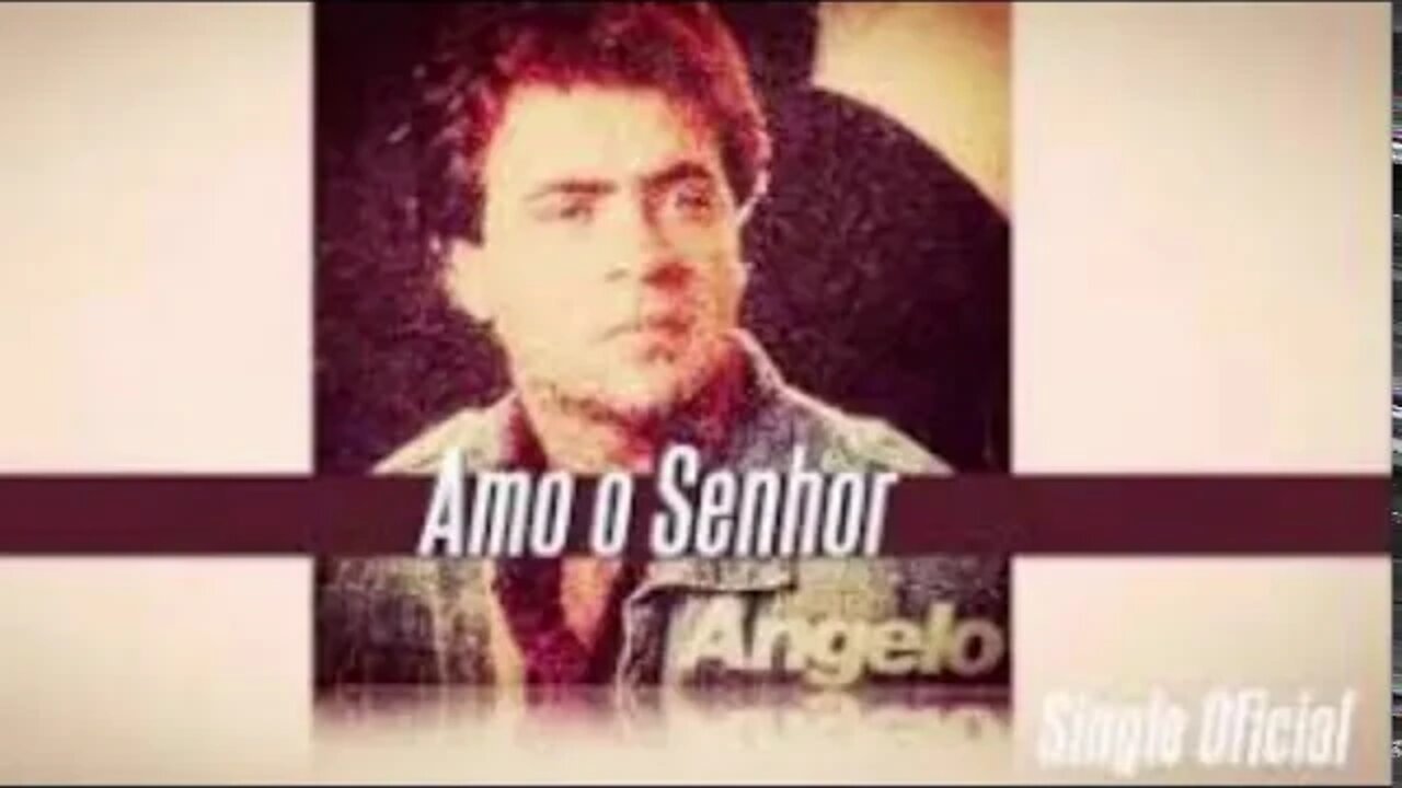 Angelo Amo o Senhor play back