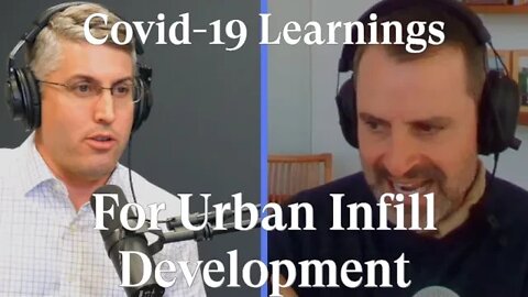 Covid-19 Learnings for Urban Infill Development w/ Steve Radom