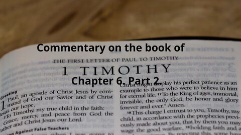 Commentary on The book of1 Timothy CH 6. Part 2.