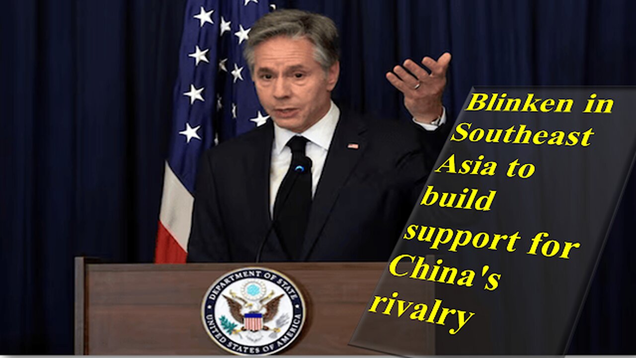 Blinken in Southeast Asia to build support for China's rivalry @news41news