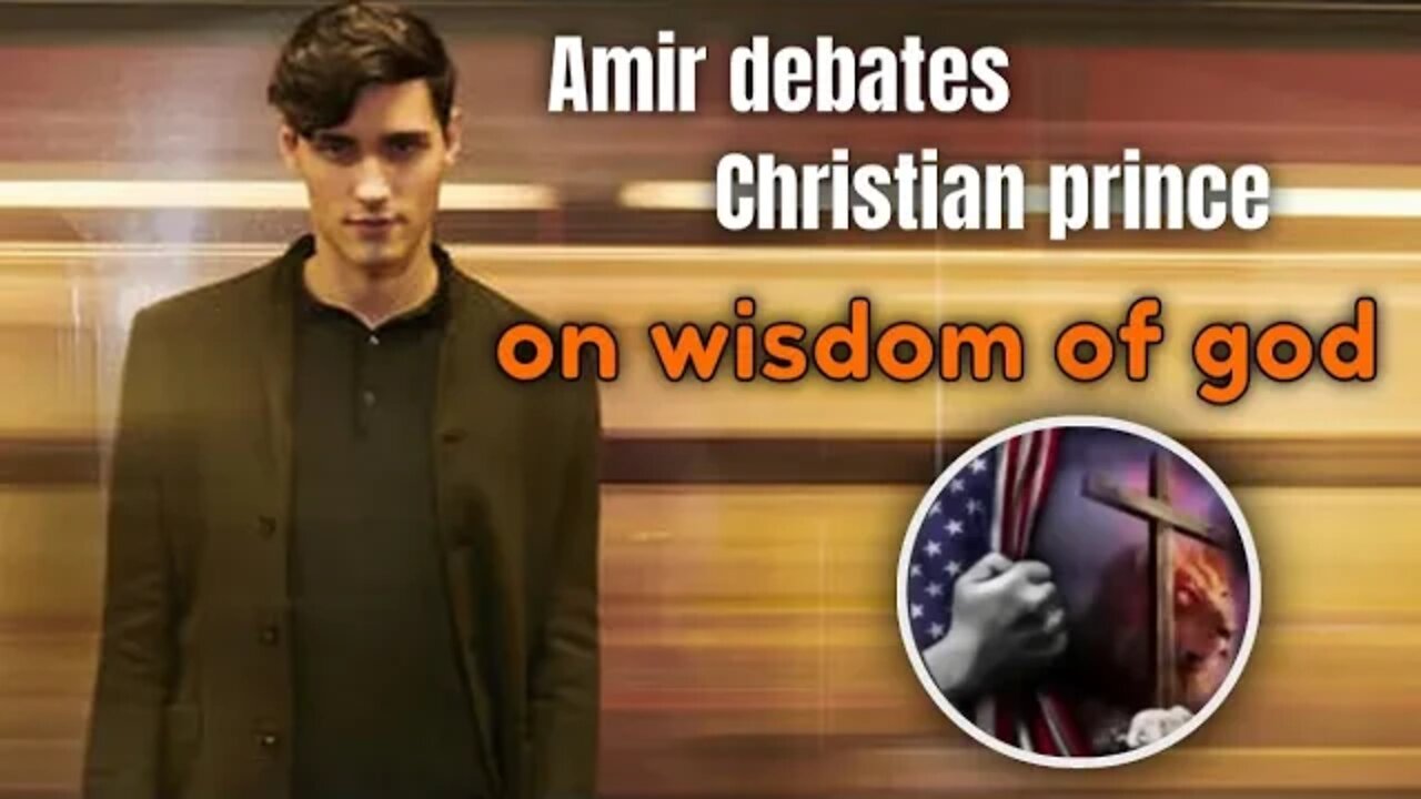 Wisdom of GOD - amir debates christian prince must watch