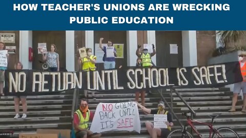 How Teacher's Unions Are Wrecking Public Education