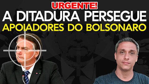 URGENTE! Agora todos os apoiadores do Bolsonaro estão na mira dessa ditadura.