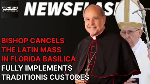 NEWSFLASH: Bishop Cracks Down on Traditional Latin Mass and Sacraments in Florida!