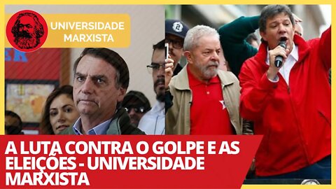 A luta contra o golpe e as eleições - Universidade Marxista nº 341