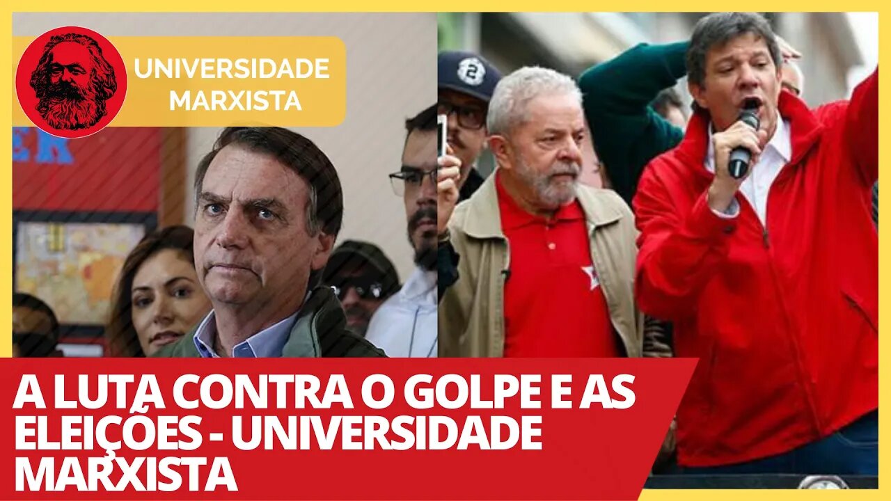 A luta contra o golpe e as eleições - Universidade Marxista nº 341