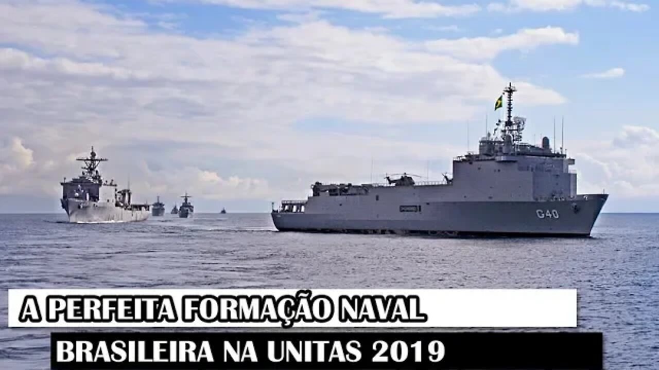 A Perfeita Formação Naval Brasileira Na UNITAS 2019