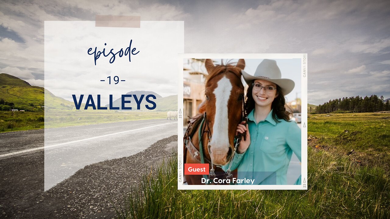 Valleys | Episode 19 | Part 1 with Dr. Cora Farley | Two Roads Crossing