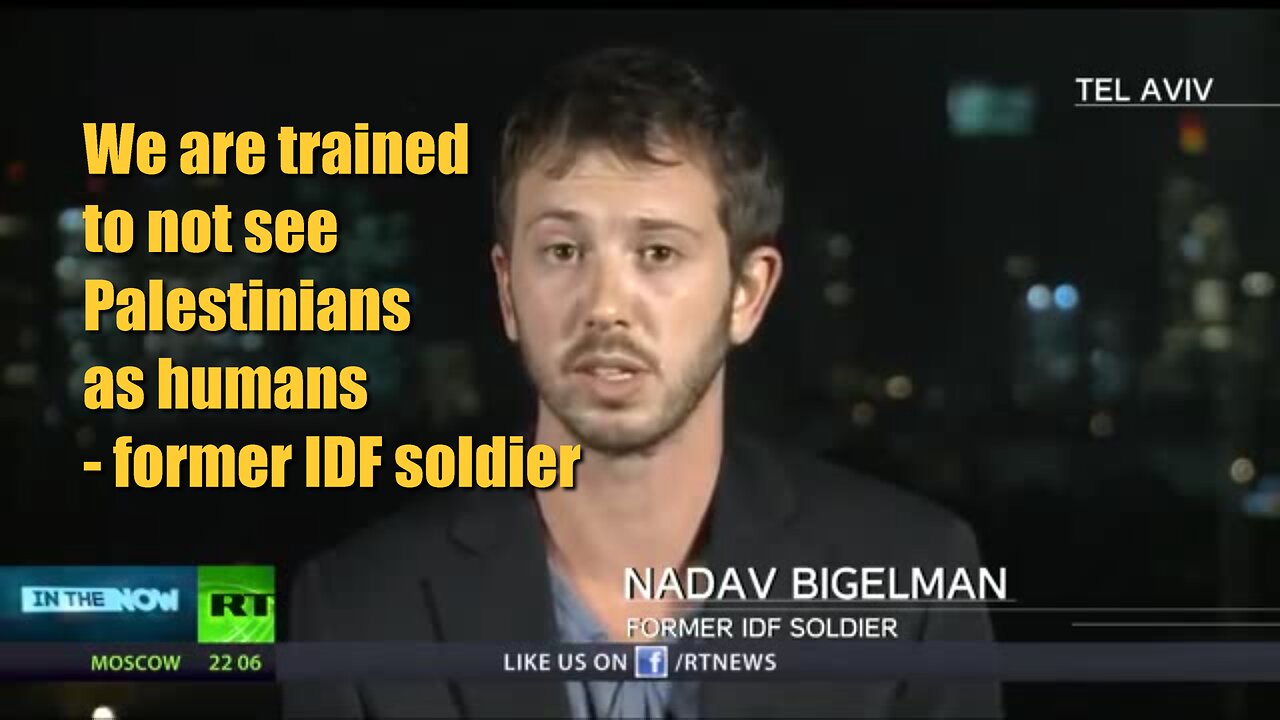 We are trained to not see Palestinians as humans - former IDF soldier