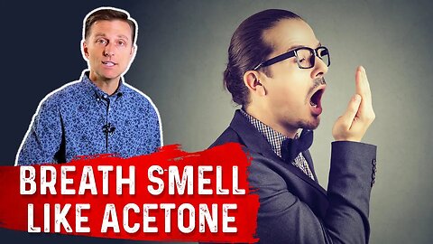 Why Does My Breath Smell Like Acetone on Keto Diet? – Dr. Berg