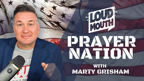 Prayer | Loudmouth PRAYER NATION - Session 3 - Plead Your Case - Marty Grisham of Loudmouth Prayer