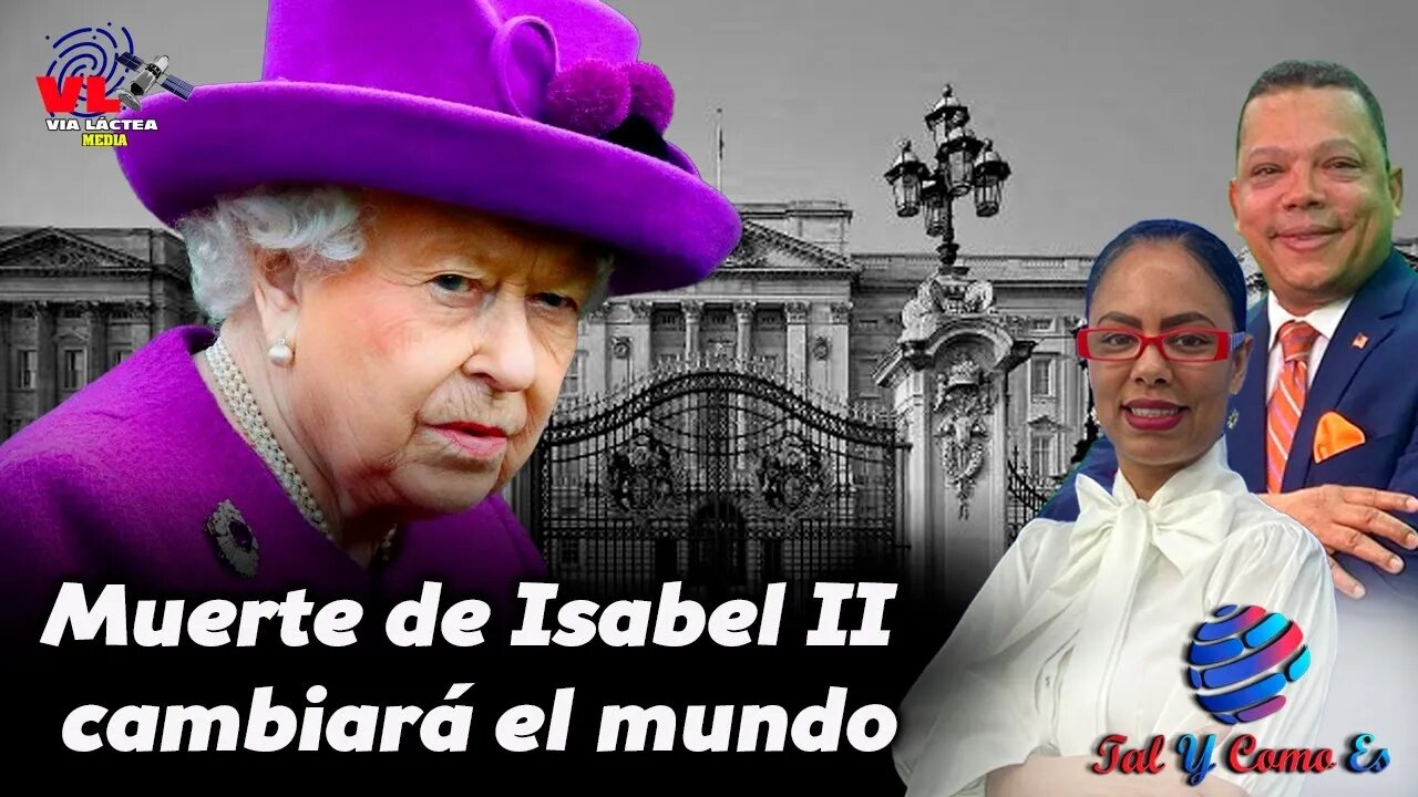 LA MUERTE DE ISABEL II CAMBIARÁ EL MUNDO - TAL Y COMO ES