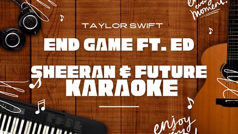 End Game ft. Ed Sheeran & Future -Taylor Swift♬ Karaoke