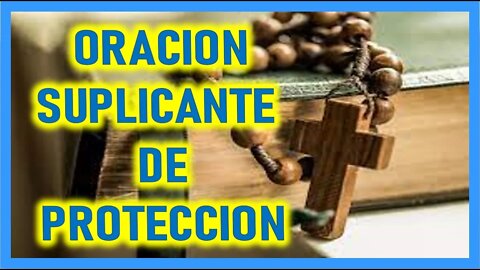 ORACION SUPLICANTE DE PROTECCION