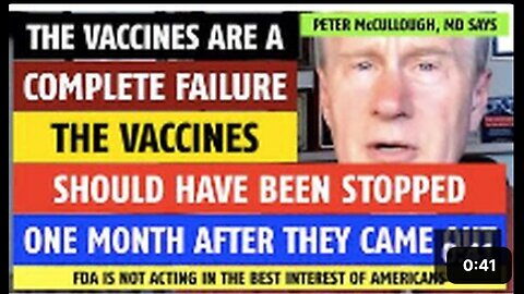 The vaccines are a complete failure; should have been stopped in Jan 2021, says Peter McCullough, MD