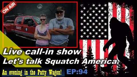 Lets Talk Squatch America. Live call in show.