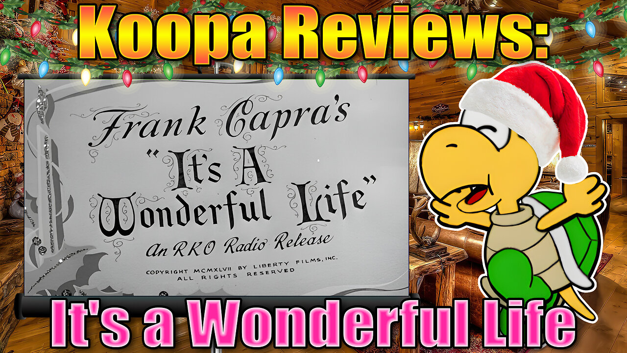 Koopa Reviews: It's a Wonderful Life (Full Version)