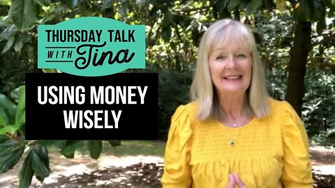 Thursday Talk with Tina: Using Money Wisely