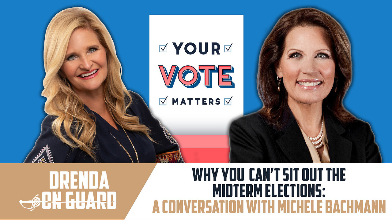 Why You Can't Sit Out The Midterm Elections: A Conversation With Michele Bachmann | Drenda On Guard