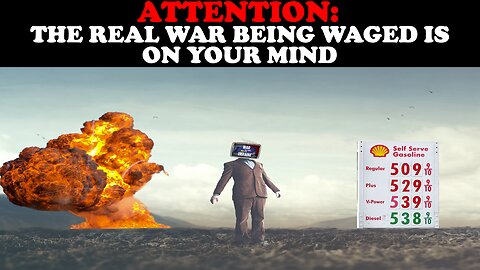ATTENTION: THE REAL WAR BEING WAGED IS ON YOUR MIND