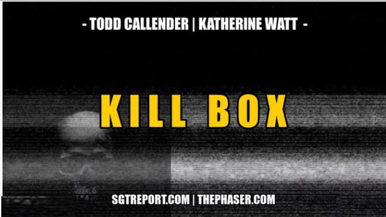 SGT REPORT - K I L L B O X -- Todd Callender & Katherine Watt