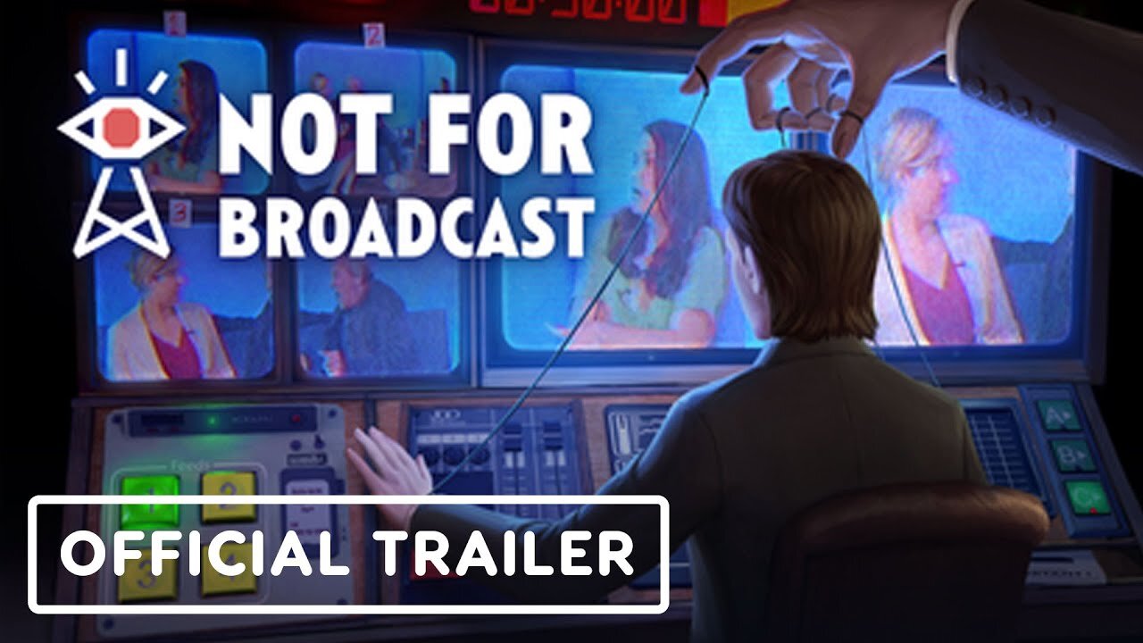 Not For Broadcast - Official Console Announcement Trailer