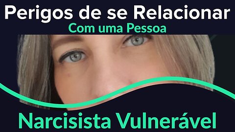 Narcisismo, vulnerável, compensatório ou encoberto!