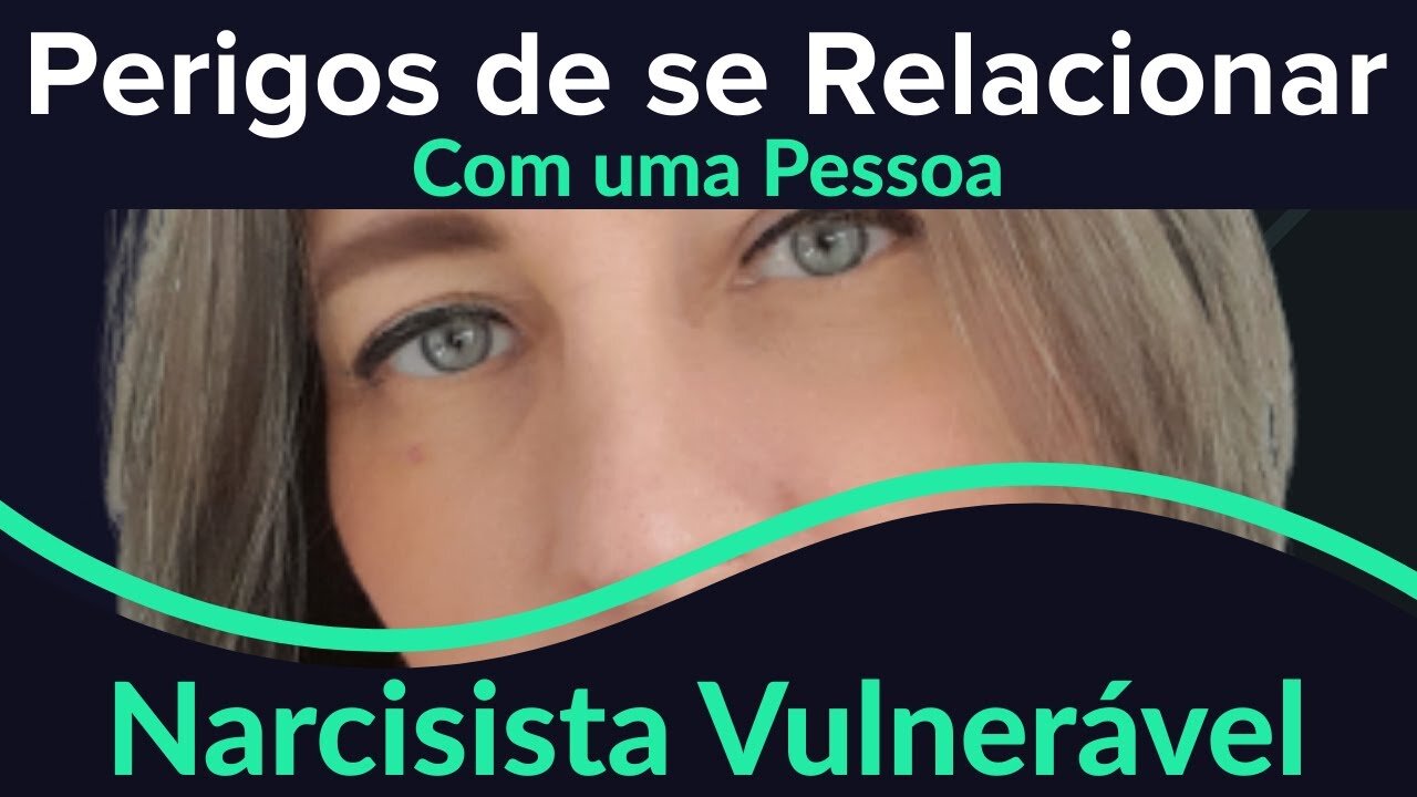 Narcisismo, vulnerável, compensatório ou encoberto!