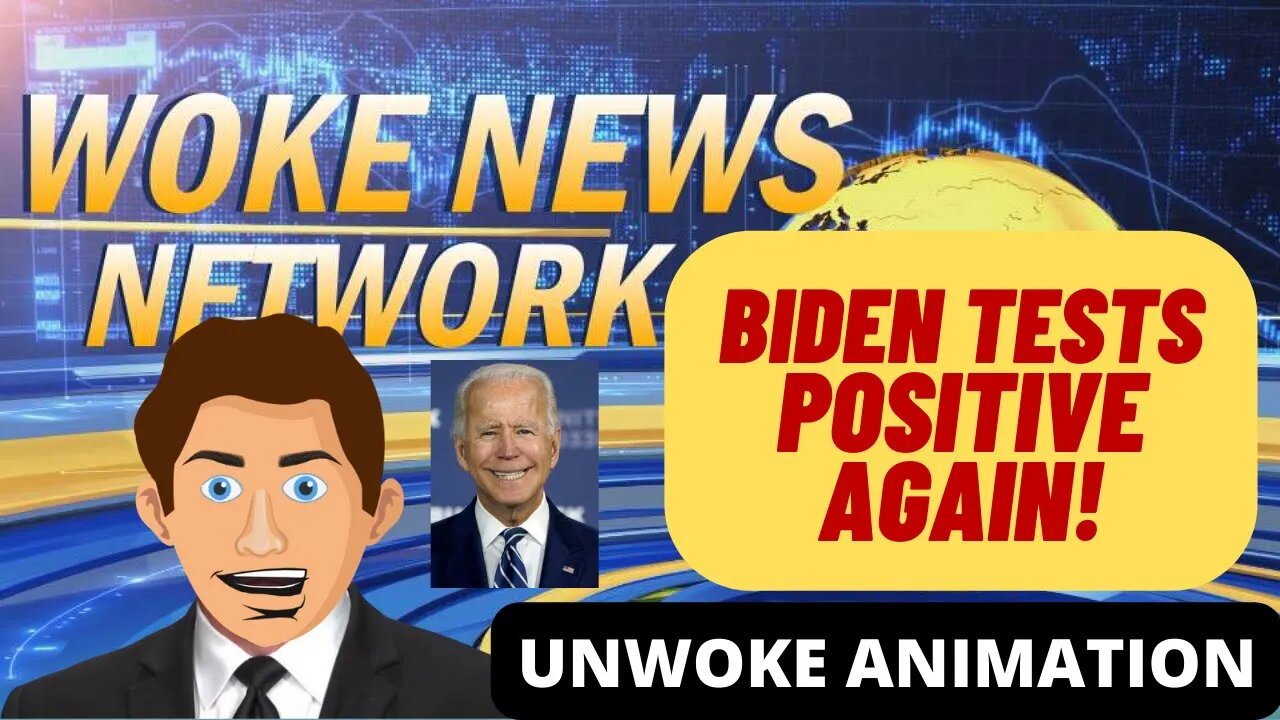 WOKE NEWS NETWORK Biden Tests Positive Again