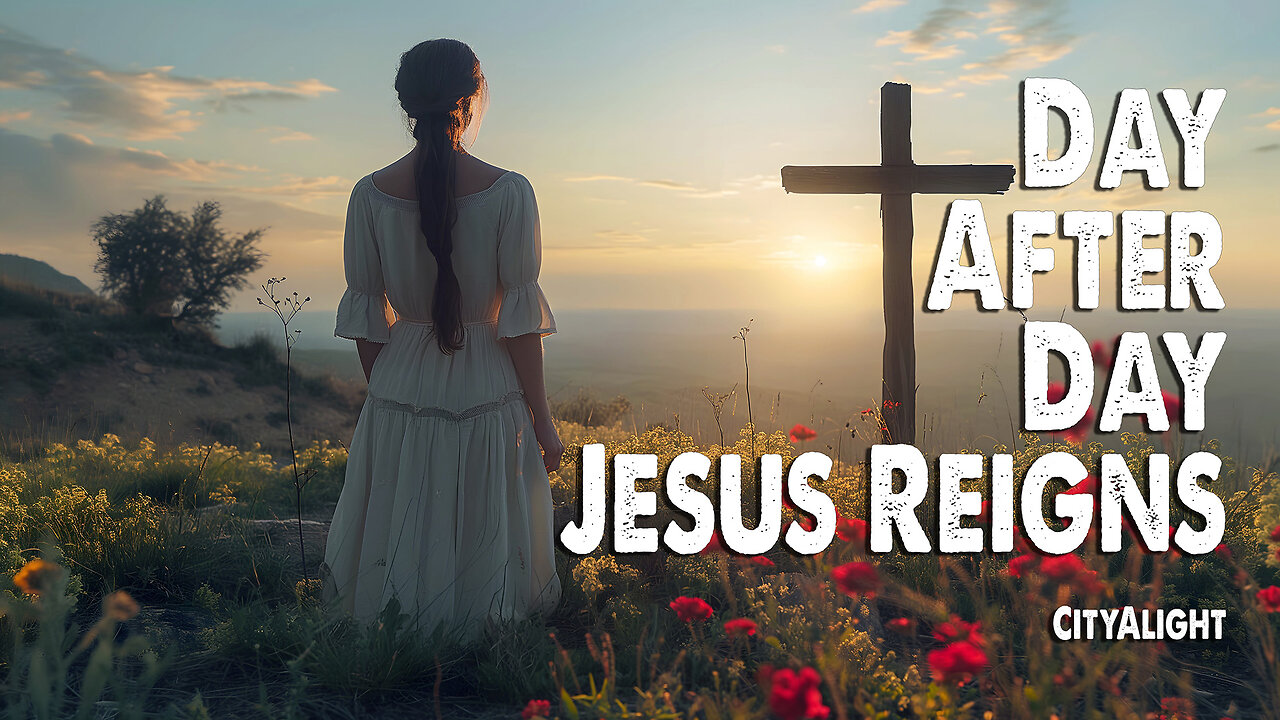 Day After Day, Jesus Reigns | CityAlight (Worship Lyric Video)