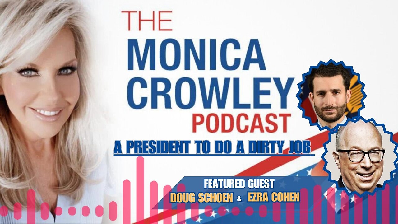 The Monica Crowley Podcast: A President to do a Dirty Job