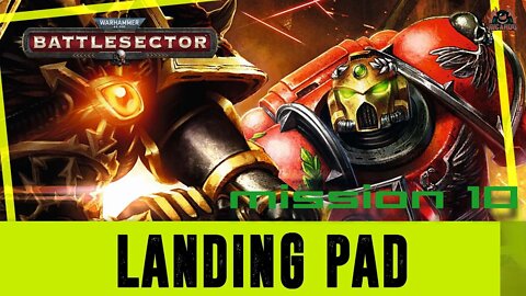 Landing Pad || Warhammer 40000 Battlesector Mission 10 COMPLETE