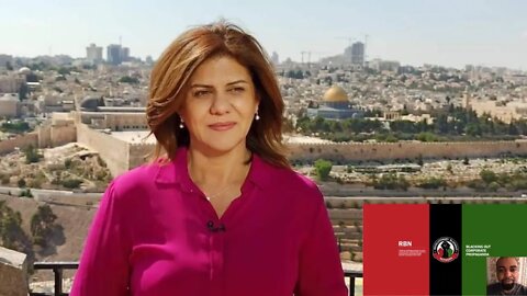 BREAKING: Israeli Forces Assassinate Prominent Palestinian Journalist Shireen Abu Akleh