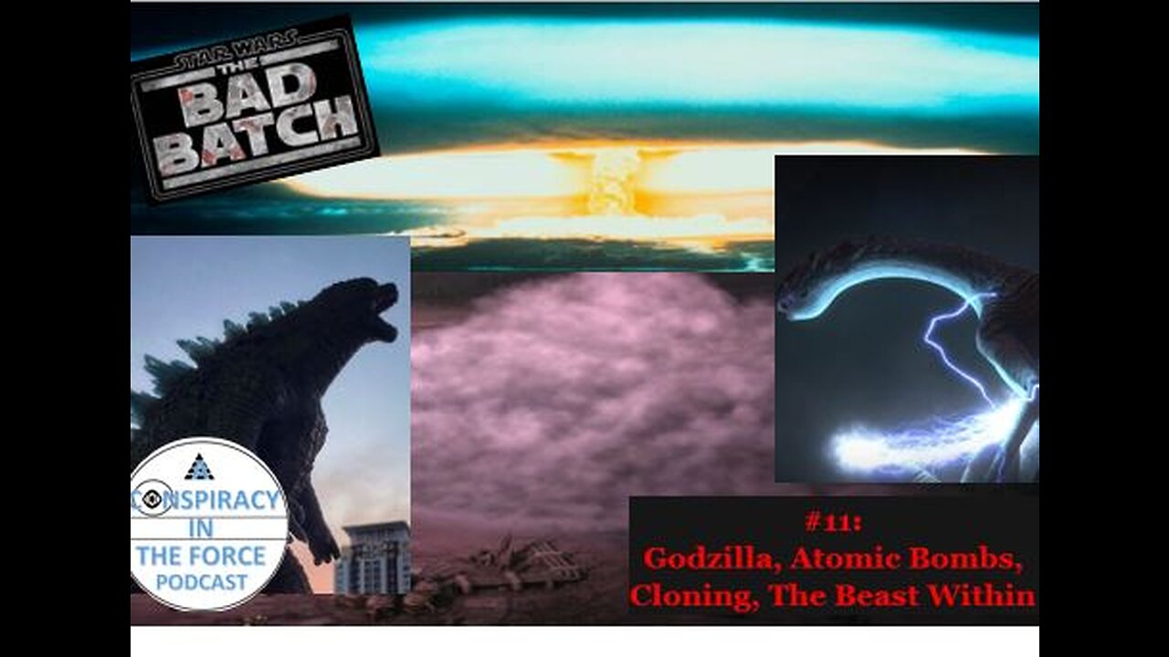 Bad Batch S2 #11: Godzilla, Atomic Bombs, Cloning, The Beast Within (AUDIO ONLY)