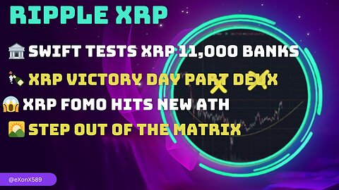🏦SWIFT TESTS XRP 11,000 BANKS 🍾VICTORY DAY PART DEUX 😱XRP FOMO HITS ATH 🌄STEP OUT OF THE MATRIX